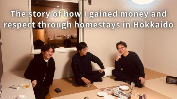 The story of how I gained money and respect through homestays in Hokkaido